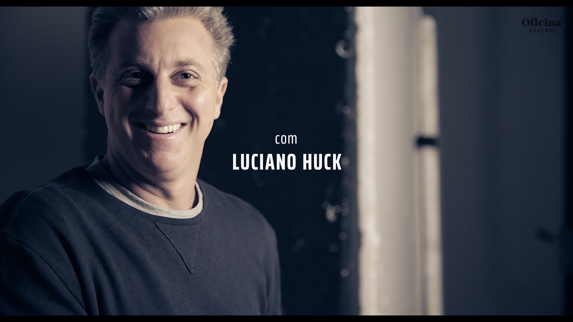 Oficina Reserva: Luciano Huck